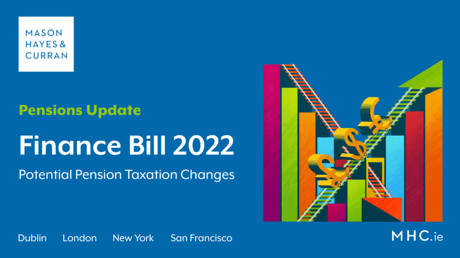 Finance Bill 2022 Potential Pension Taxation Changes