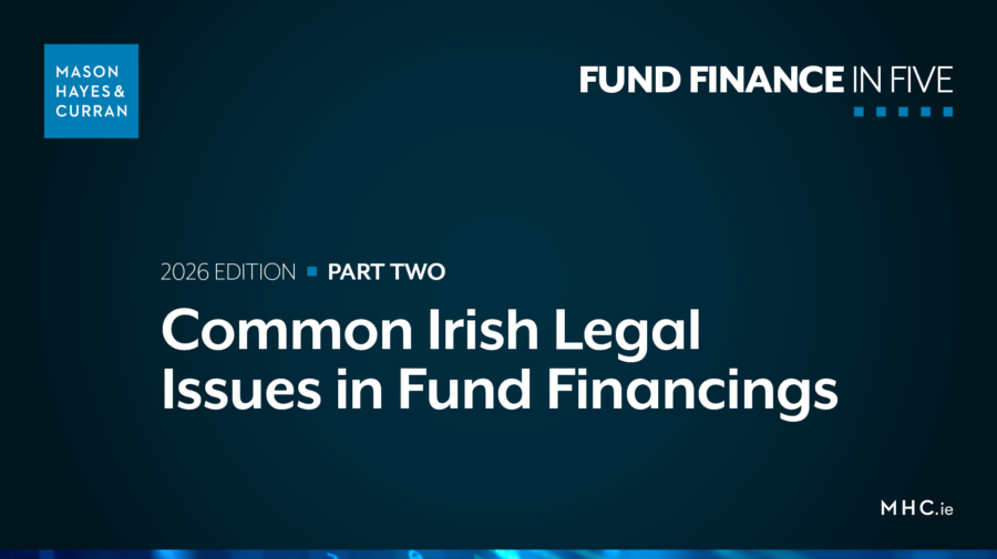Part 2 - Common Irish Legal Issues in Fund Financings
