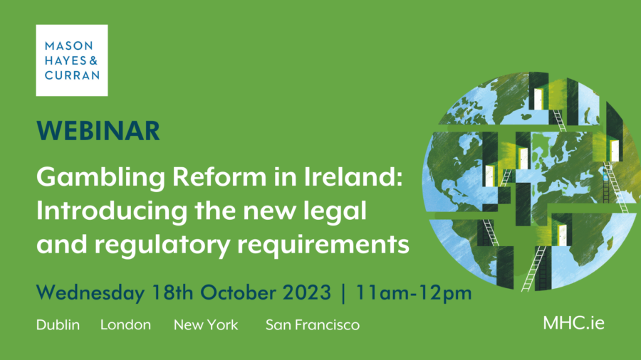Webinar: Gambling Reform in Ireland: Introducing the new legal and regulatory requirements