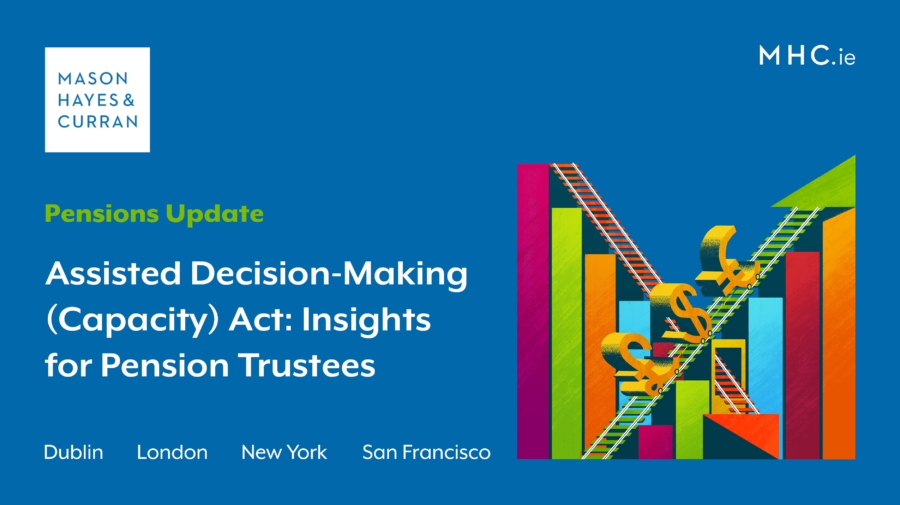 Assisted Decision-Making (Capacity) Act: Insights for Pension Trustees