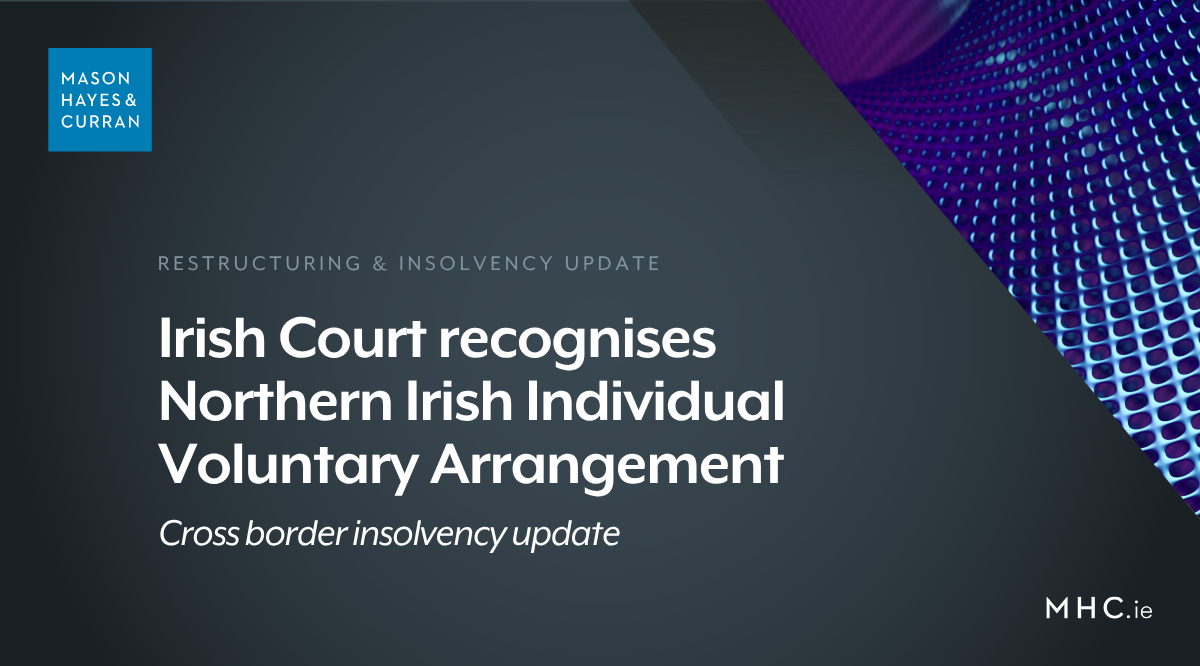 Irish Court recognises Northern Irish Individual Voluntary Arrangement