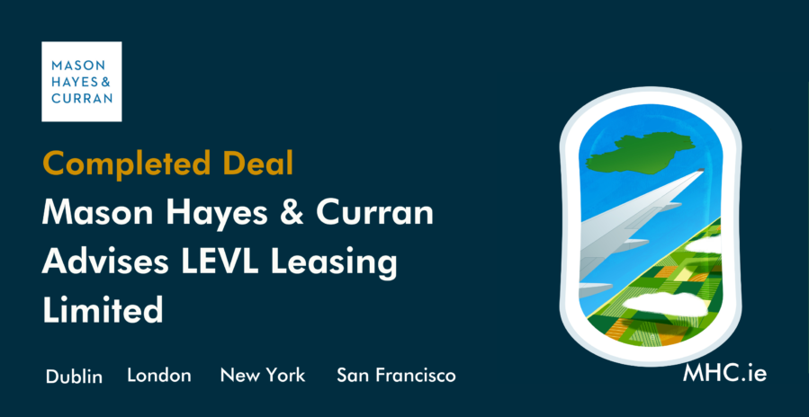 Mason Hayes & Curran Advises LEVL Leasing Limited