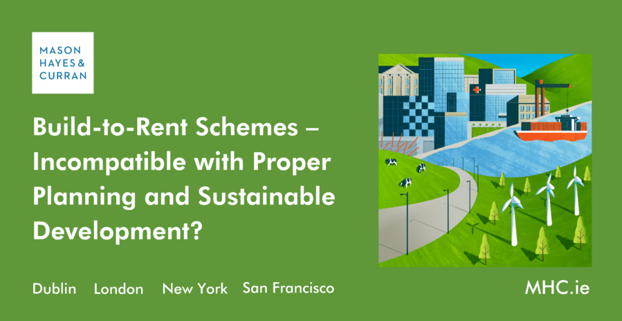 Built-to-Rent Schemes - Incompatible with Proper Planning & Sustainable Development?