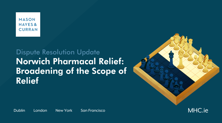 Norwich Pharmacal Relief: Broadening of the Scope of Relief