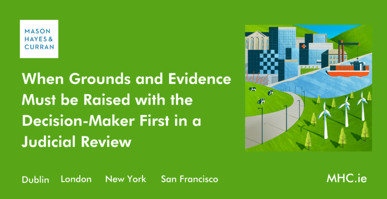 When Grounds and Evidence Must be Raised with the Decision-Maker First in a Judicial Review