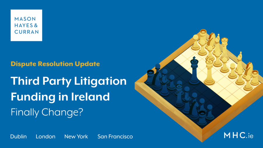 Third Party Litigation Funding in Ireland - Finally Change?