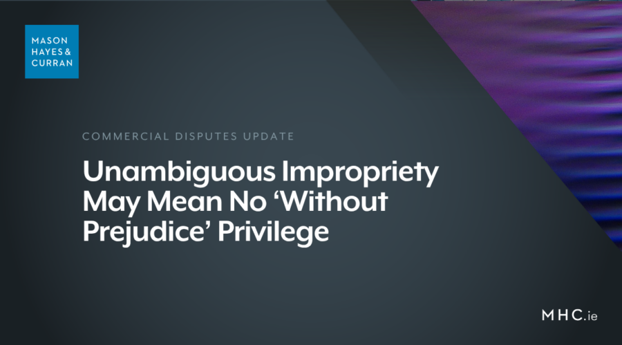 Unambiguous Impropriety may mean no ‘without prejudice’ privilege